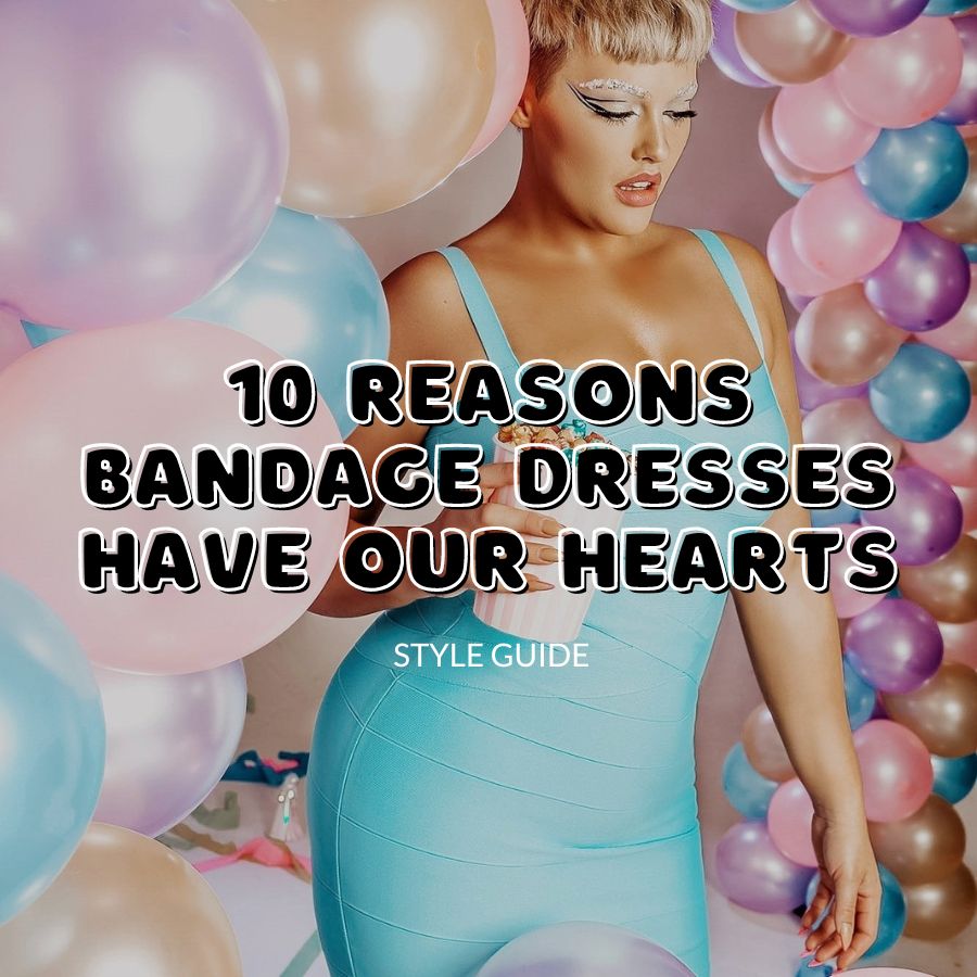 10 Reasons Why We're Obsessed with Bandage Dresses