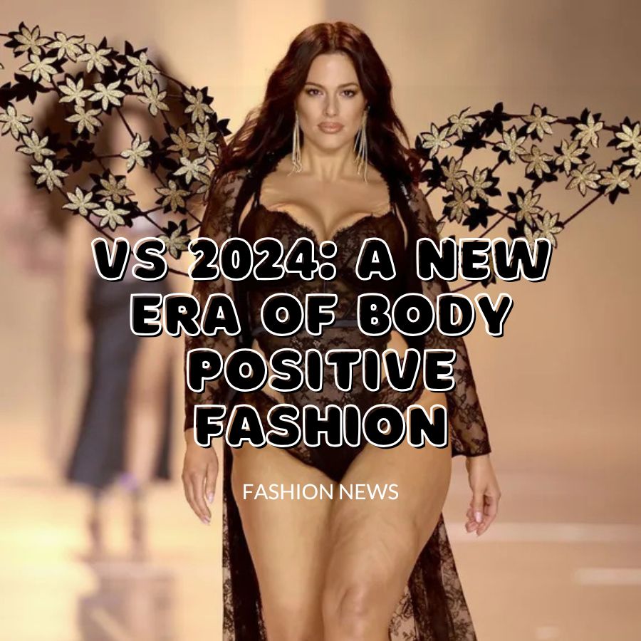 Victoria's Secret Fashion Show 2024: A New Era of Body-Positive Fashion and Inclusivity